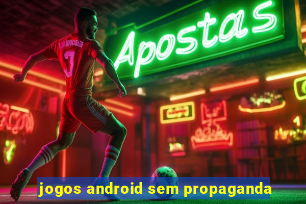 jogos android sem propaganda